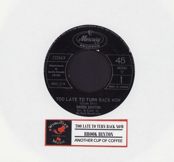 Benton, Brook - Too Late To Turn Back Now/Another Cup Of Coffee  (Canadian pressing with juke box label) - NM9/ - 45 rpm Records