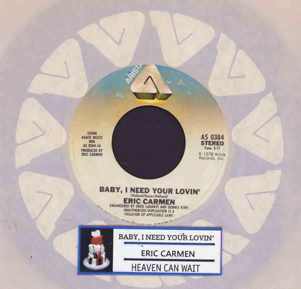 Carmen, Eric - Baby, I Need Your Lovin'/Heaven Can Wait (with jukebox label and Arista company sleeve) - NM9/ - 45 rpm Records