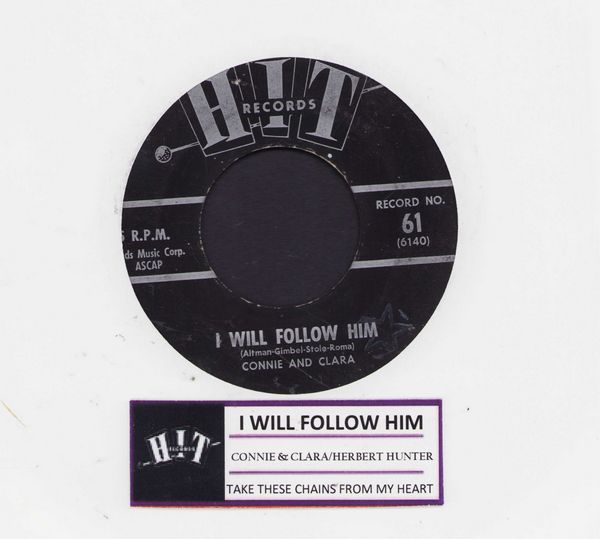 Connie & Clara - I Will Follow Him/Take These Chains From My heart (by Herbert Hunter on flip side) (1963 cover versions of hits)(with jukebox label) - VG7/ - 45 rpm Records