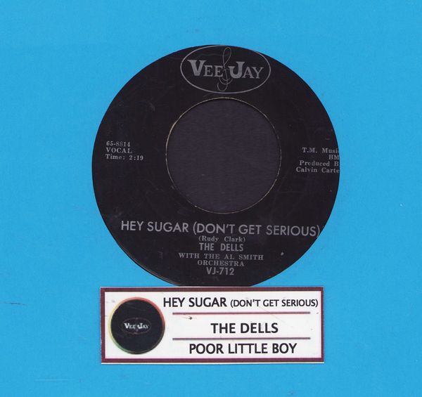 Dells - Hey Sugar (Don't get Serious)/Poor Little Boy (with jukebox label) - VG7/ - 45 rpm Records