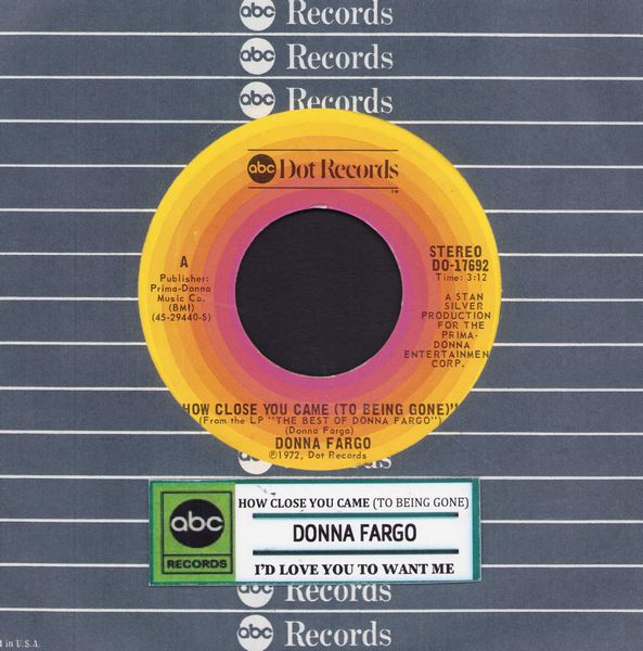 Fargo, Donna - How Close You Came (To Being Gone)/I'd Love You To Want Me (with jukebox label and Dot company sleeve) - NM9/ - 45 rpm Records