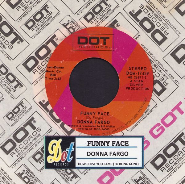 Fargo, Donna - Funny Face/How Close You Came (To Being Gone)(with jukebox label and Dot company sleeve) - EX8/ - 45 rpm Records