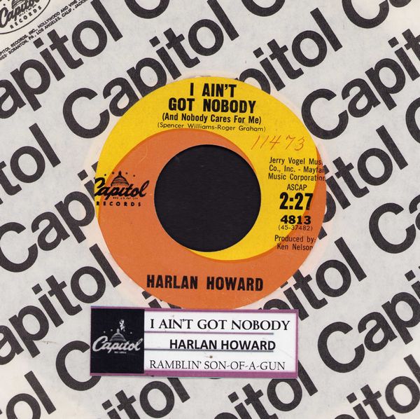 Howard, Harlan - I Ain't Got Nobody (And Nobody Cares For Me)/Ramblin' Son-Of-A-Gun (with jukebox label and Capitol company sleeve) - NM9/ - 45 rpm Records