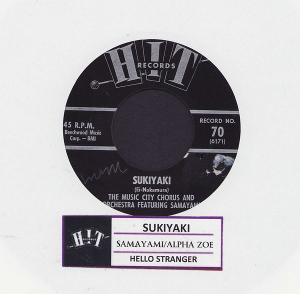 Samayami with Music City Chorus - Sukiyaki/Hello Stranger (by Alpha Zoe on flip-side)(contemporary cover versions of hits, with juke box label and RARE Hit company sleeve) - EX8/ - 45 rpm Records